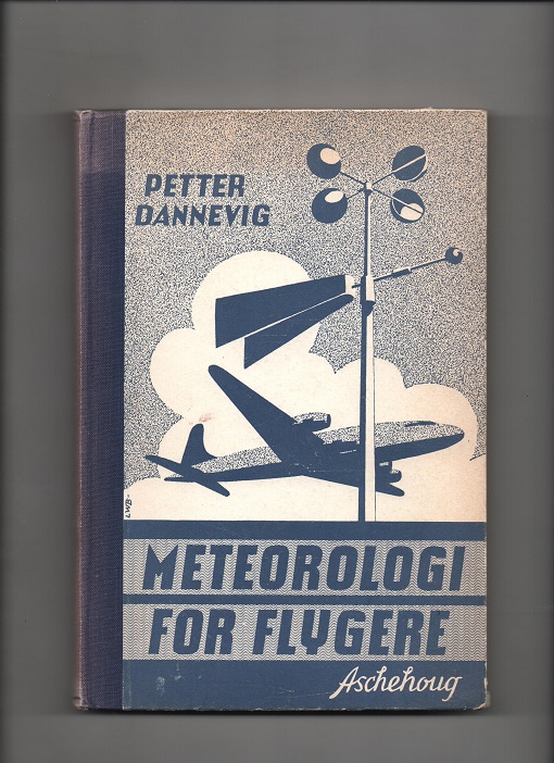 Meteorologi for flygere, Petter Dannevig, Aschehoug 1954 U/smussb. B N