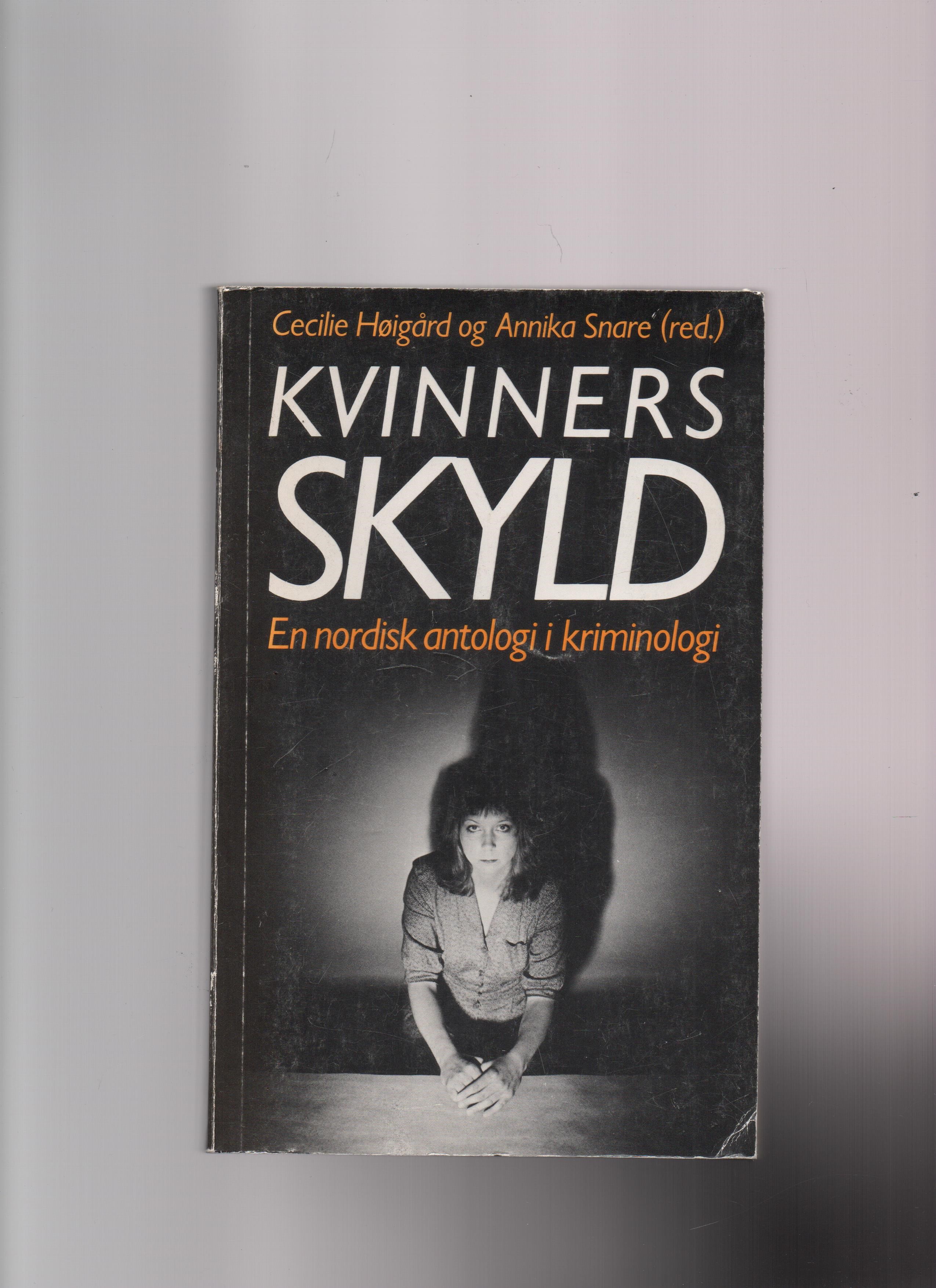 Kvinners skyld - En nordisk antologi i kriminologi, Red. Cecilie Høigård & Annika Snare, Pax 1983 P B N 