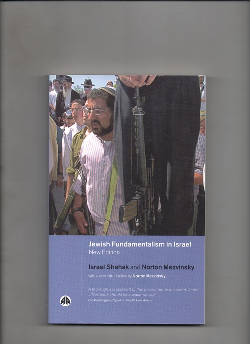 Jewish Fundamentalism in Israel, Israel Shahak & Norton Mezvinsky, Pluto Press 2004 P Pen O2 