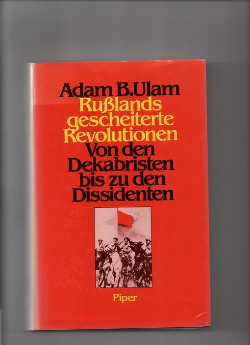 Russlands gescheiterte Revolution - Von den Dekabristen bis zu den Dissidenten - Adam B. Ulam - Piper 1985 pen O  