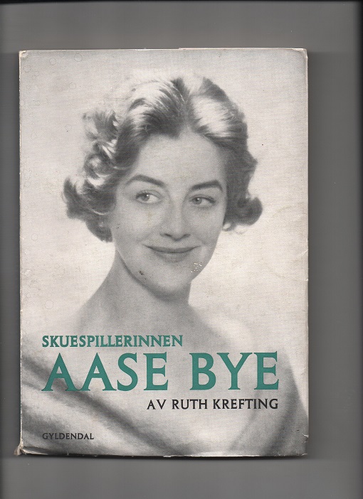 Skuespillerinnen Aase Bye, Ruth Krefting, Gyldendal 1963 P enk. rift perm ellers OK B O2