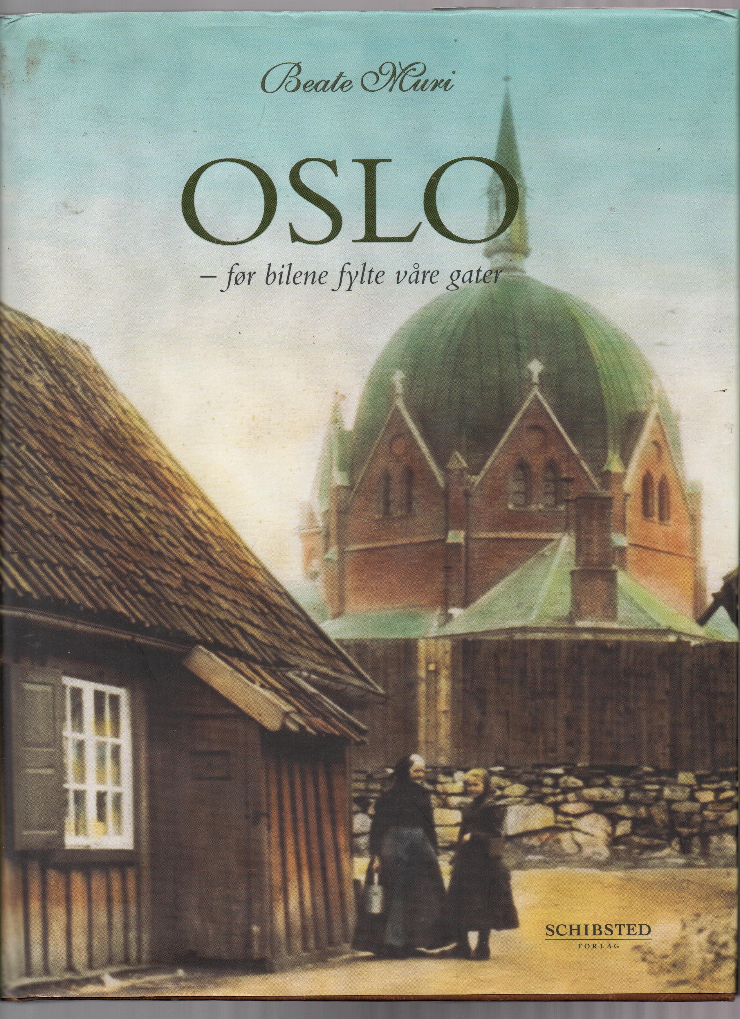 Oslo - før bilene fylte våre gater, Beate Muri, Schibsted 2002 Smussbind Pen O2 