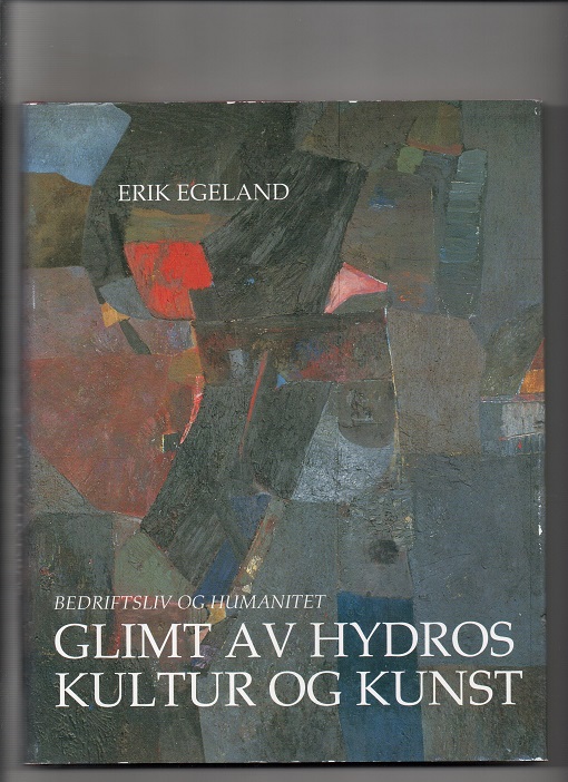 Glimt av Hydros kultur og kunst, Erik Egeland, Labyrinth Press & Lito Print 1992 Smussb. B O2 