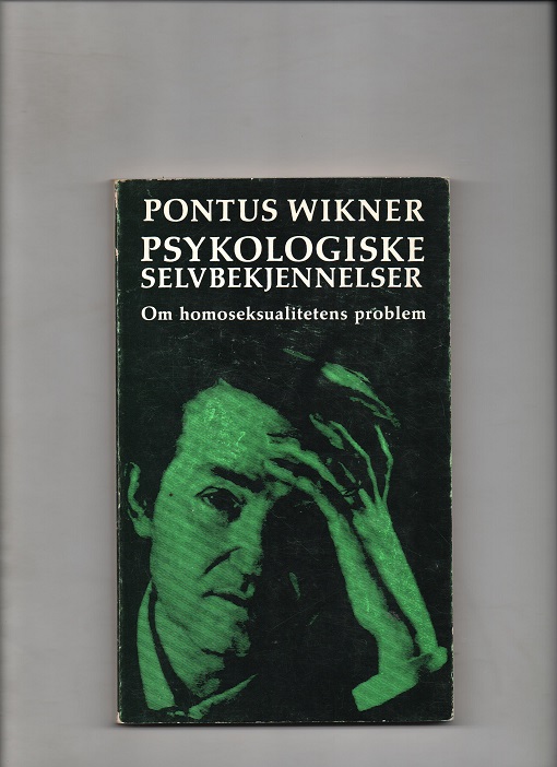 Psykologiske selvbekjennelser - Om homoseksualitetens problem, Pontus Wikner, Cappelen 1971 P B O2