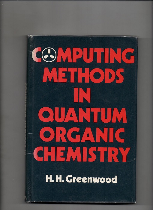 Computing Methods in Quantum Organic Chemistry, H. H. Greenwood, Wiley Ltd 1972 Smussb. Pen materie B N