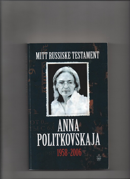 Mitt russiske testament, Anna Politkovskaja 1958-2006, Cappelen Damm 2008 P Pen O2