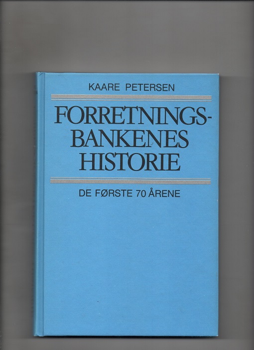 Forretningsbankenes historie De første 70 årene Kaare Petersen Oslo 1986 pen O 