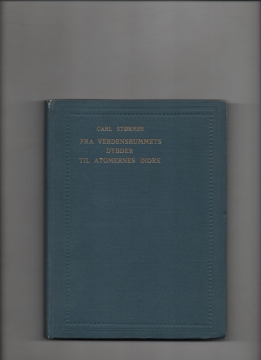 Fra verdensrummets dybder til atomernes indre, Carl Størmer, Gyldendal 1927 Pen N