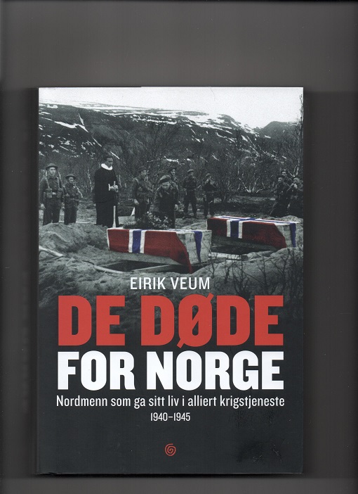 De døde for Norge - Nordmenn som ga sitt liv i alliert krigstjeneste 1940-1945, Eirik Veum, Kagge 2019 Smussb. Pen N 