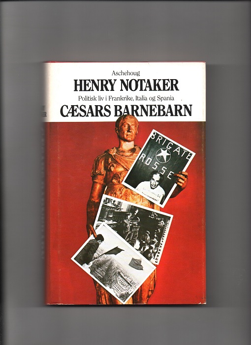 Cæsars barnebarn - Politisk liv i Frankrike, Italia og Spania, Henry Notaker,  Aschehoug 1982 Smussb. Pen bok O2