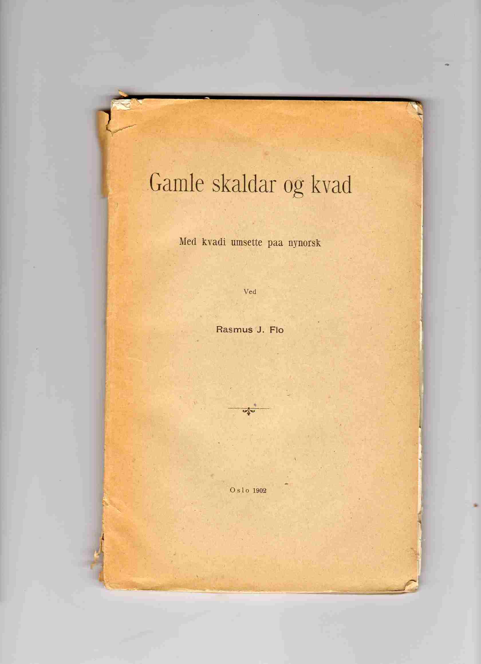 Gamle skaldar og kvad Med kvadi omsatt til nynorsk Rasmus Flo Oslo 1902