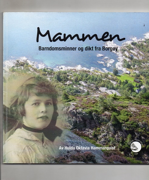 Mammen - Barndomsminner og dikt fra Borgøy Hulda Hammarquist Tysvær 2012 pen