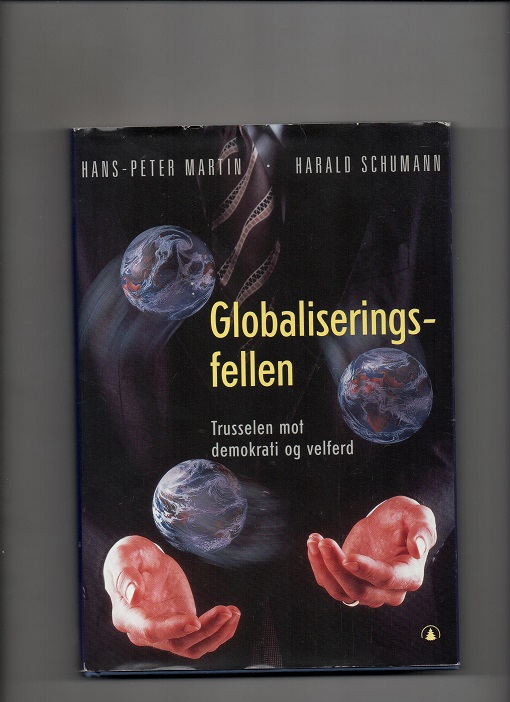 Globaliseringsfellen - Trusselen mot demokrati og velferd, H.P. Martin & H. Schumann, Gyldendal 1998 Smussb. B O2