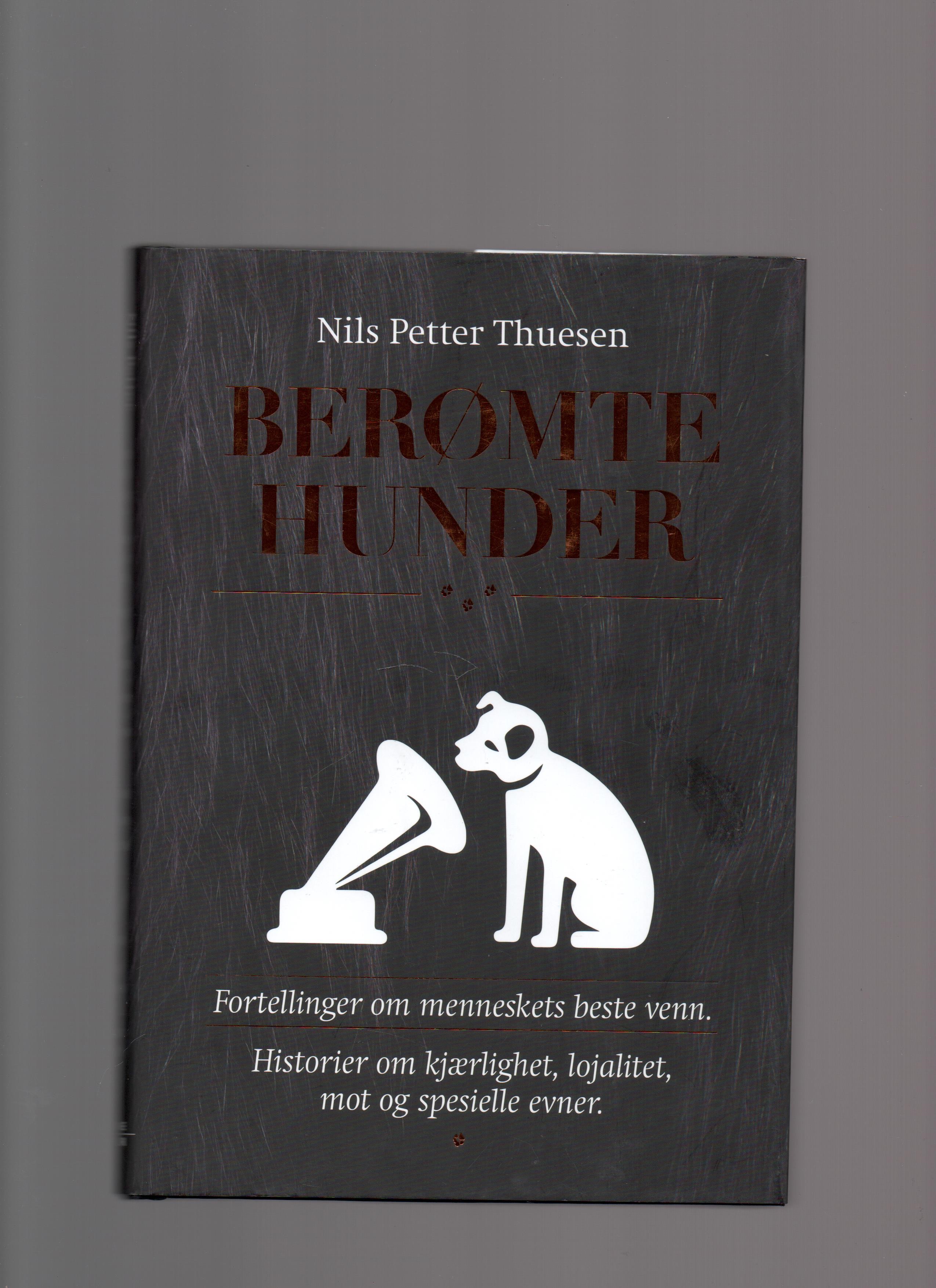 Berømte hunder - Fortellinger om menneskets beste venn, Nils Petter Thuesen, Historie & Kultur 2013 Smussb. Pen O2 