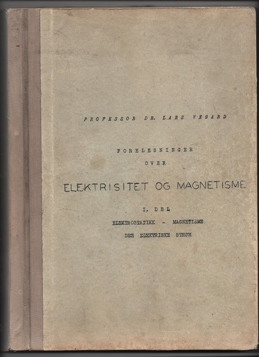 Elektrisitet og magnetisme Del 1, Professor Lars Vegard, Universitetets studentkontor 1937 Etterskrift 1939 M N