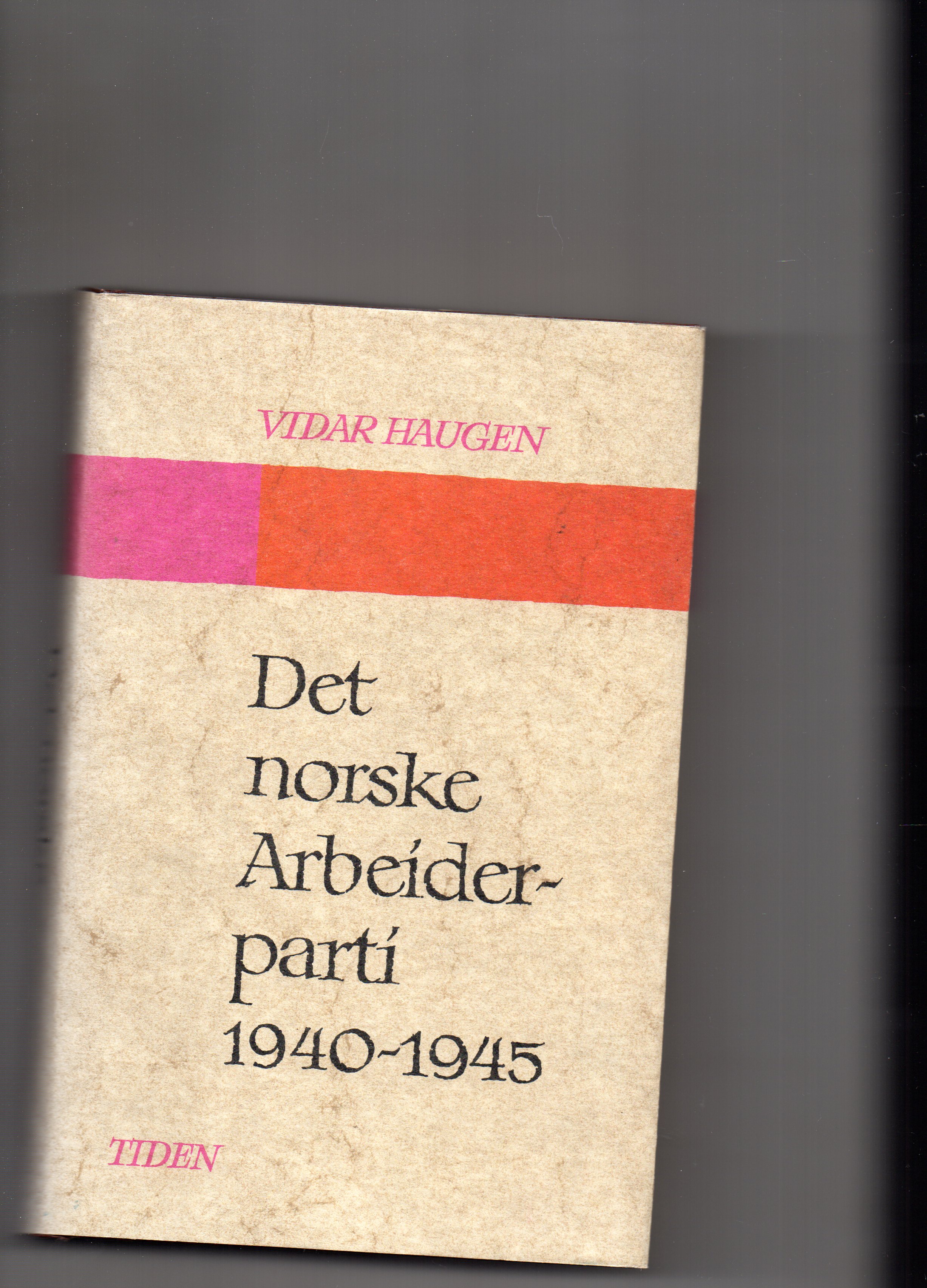Det norske arbeiderparti 1940-1945 Vidar Haugen Tiden smussbind 1983 Planlegging og gjenreisning pen
