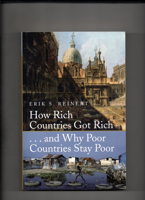 How Rich Countries Got Rich...and Why Poor Countries Stay Poor - Erik S. Reinert - Constable London 2008 P Pen O2 
