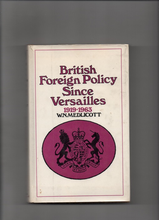 British Foreign Policy Since Versailles 1919-1963, W. N. Medlicott, Methuen 1968 B Bi O2