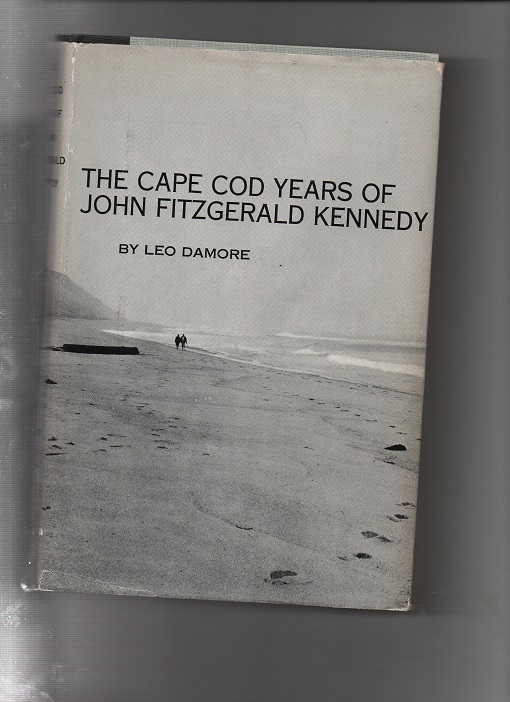 The Cape Cod years of John Fitzgerald Kennedy Leo Damore Prent 1967 Smussbind B O (ded)