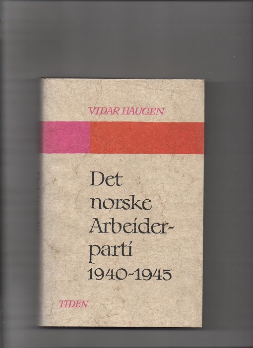 Det norske Arbeiderparti 1940-1945 - Planlegging og gjenreising, Vidar Haugen, Tiden 1983 Smussb. pen N