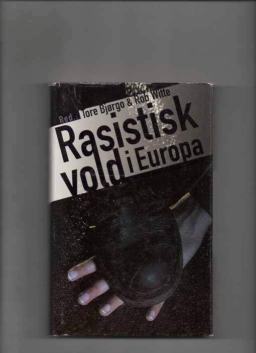 Rasistisk vold i Europa, Red. Tore Bjørgo & Rob Witte, Tiden 1993 Smussb. B O2 