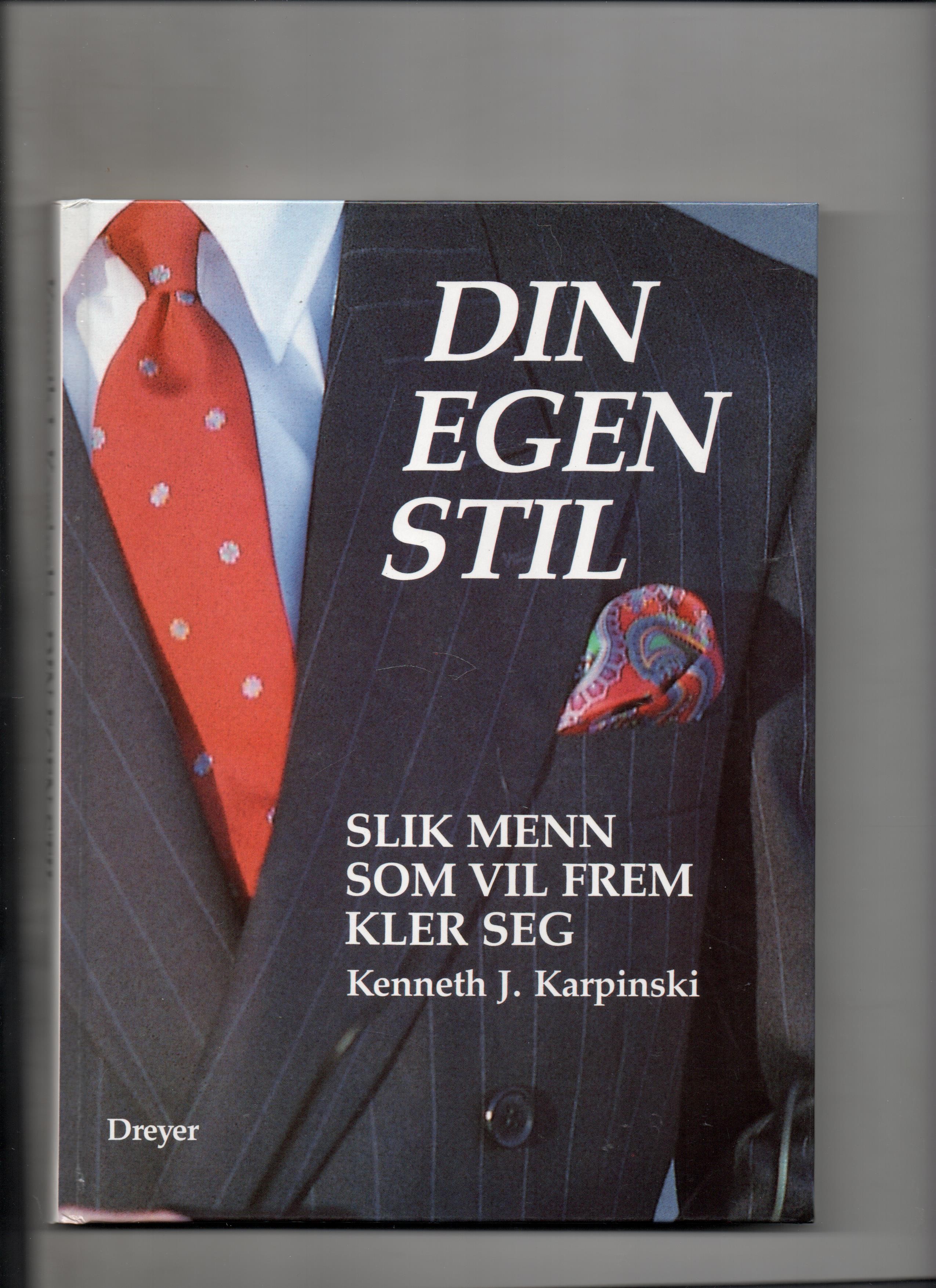 Din egen stil - Slik menn som vil frem kler seg, Kenneth Karpinski, Dreyer 1987 Pen bok N      