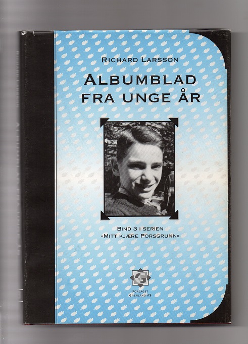 Albumblad fra unge år Richard Larsson Bind 3 "Mitt kjære Porsgrunn" omslagForl. Grenland 2000 B