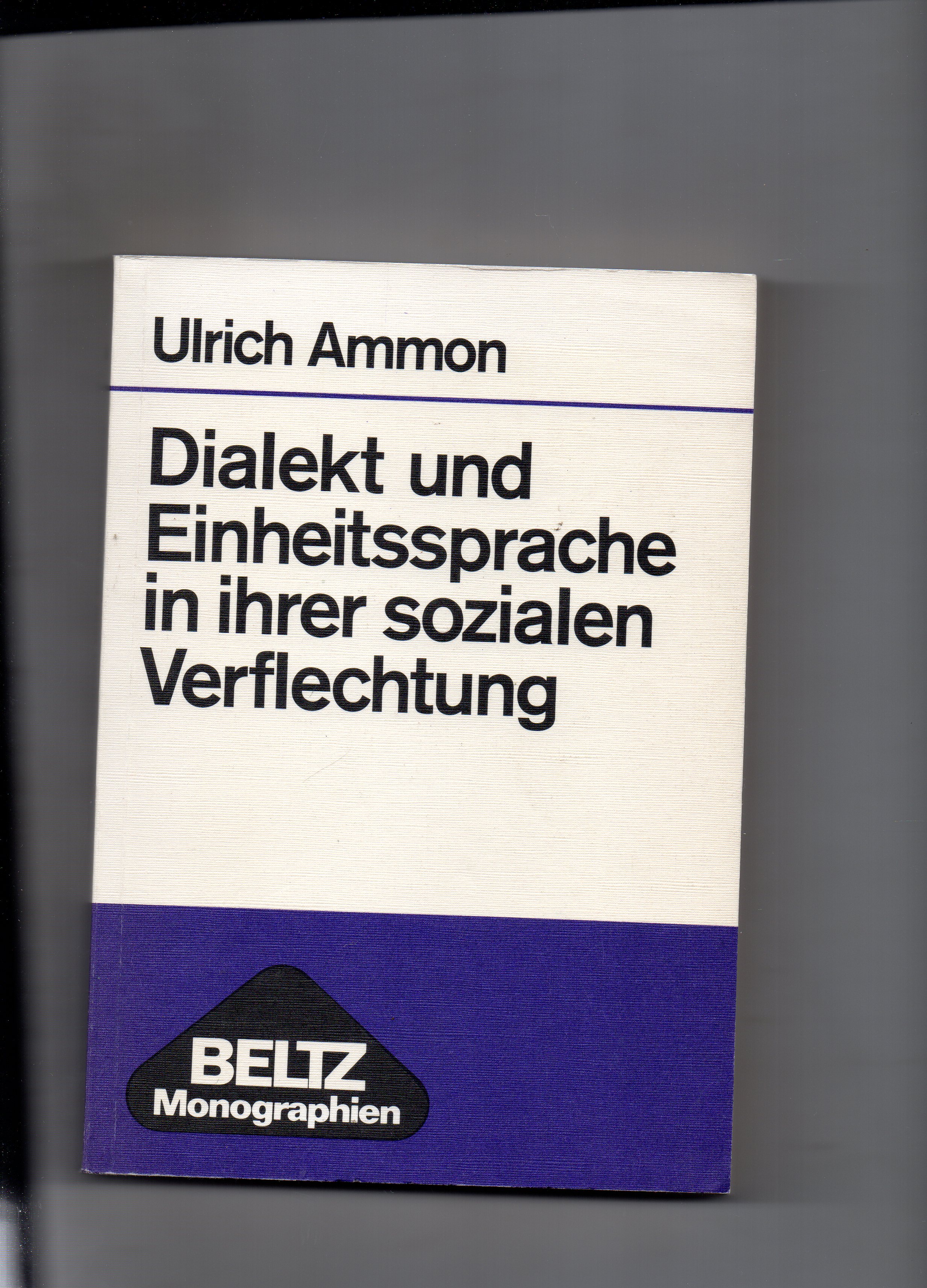 Dialekt und Einheitssprache in ihrer sozialen Verflechtung Ulrich Ammon Belz 1973 Band 3 pen
