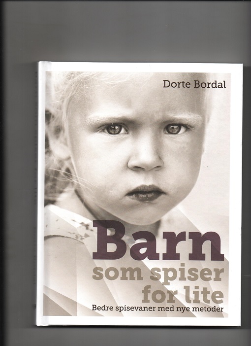 Barn som spiser for lite - Bedre spisevaner med nye metoder, Dorte Bordal, Vega 2015 Pen B18