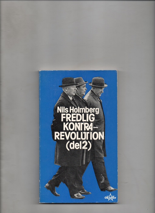 Fredlig kontrarevolution Del 2, Nils Holmberg, Oktober Första upplagan juni 1975 P B O2  